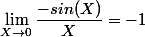 \lim_{X \to 0 } \dfrac{-sin(X)}{X}=-1